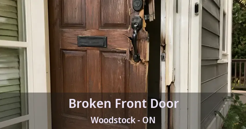 Broken Front Door Woodstock - ON