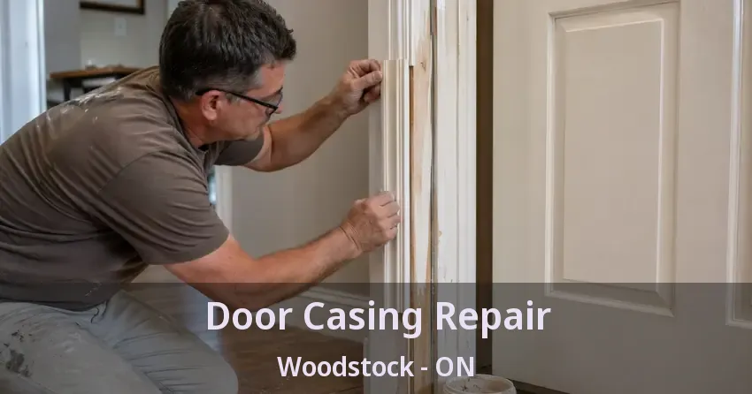 Door Casing Repair Woodstock - ON