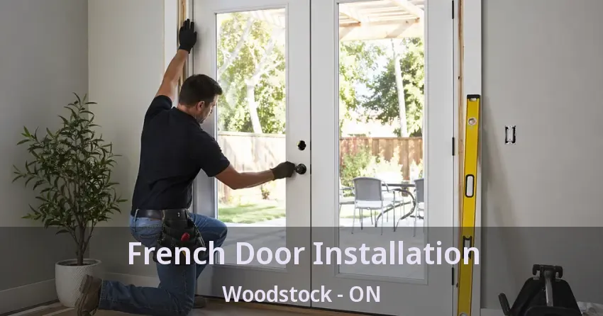 French Door Installation Woodstock - ON