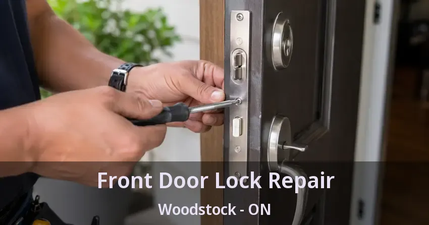 Front Door Lock Repair Woodstock - ON