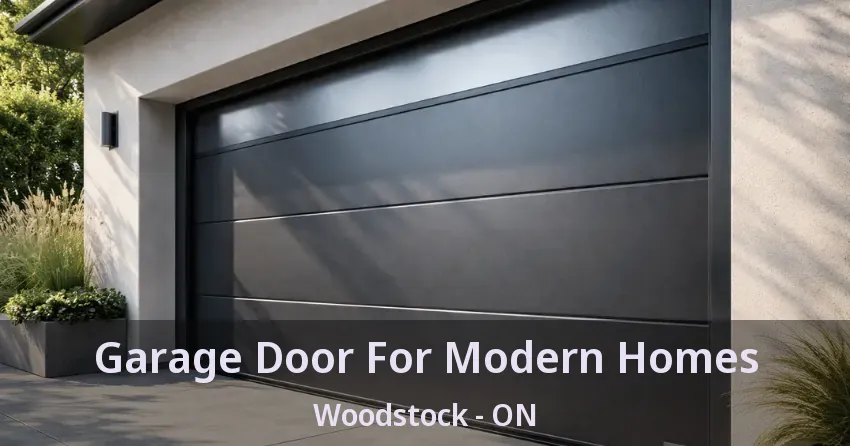Garage Door For Modern Homes Woodstock - ON Garage Door For Modern Homes Woodstock - ON