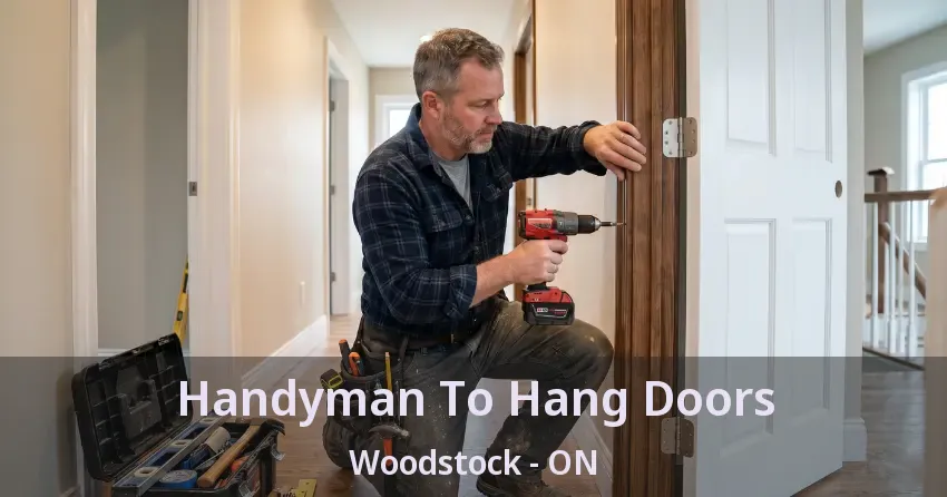 Handyman To Hang Doors Woodstock - ON