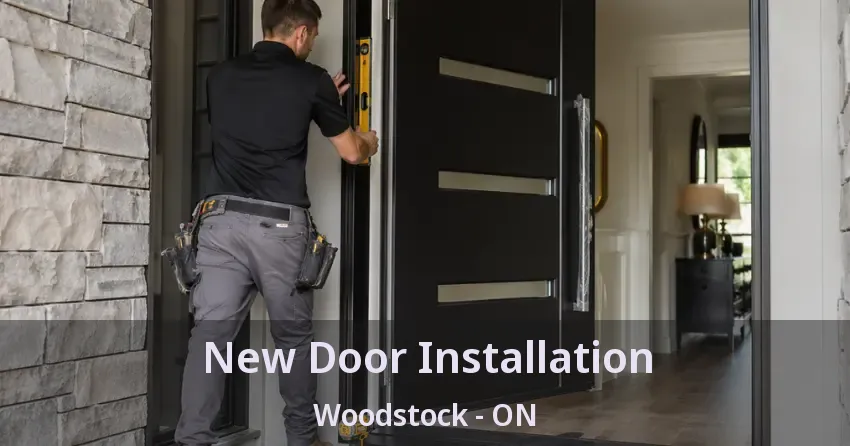 New Door Installation Woodstock - ON